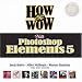How to Wow with Photoshop Elements 5 (How to Wow)