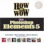 How to Wow with Photoshop Elements 5