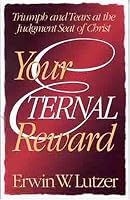Your Eternal Reward: Triumph and Tears at the Judgment Seat of Christ