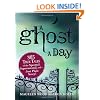 A Ghost a Day: 365 True Tales of the Spectral, Supernatural, andJust Plain Scary!