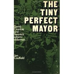 The Tiny Perfect Mayor: David Crombie and Toronto's reform aldermen