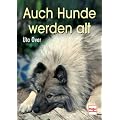 Auch Hunde werden alt: Erste Anzeichen � K�rperliche Ver�nderungen � Verhalten � Haltung � Ern�hrung