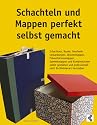 Schachteln und Mappen perfekt selbst gemacht: Schachteln, Boxen, Geschenkverpackungen, Skizzenmappen, Präsentationsmappen, Sammelmappen und ... professionell nach Buchbinderart herstellen