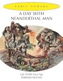 Day With Neanderthal Man Day With Neanderthal Man