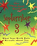 The Birth Date Book September 3: What Your Birthday Reveals About You (Birth Date Books)