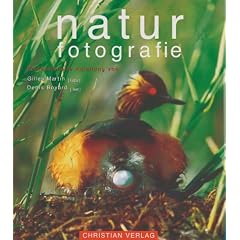 Naturfotografie. Professionelle Anleitung von Gilles Martin (Fotos) und Denis Boyard (Text)