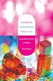 Pleasure consuming medicine : the queer politics of drugs