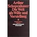 Sämtliche Werke. Band II. Die Welt als Wille und Vorstellung II