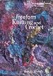 Freeform Knitting and Crochet