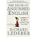 The Bride of Anguished English: A Bonanza of Bloopers, Blunders, Botches, and Boo-Boos