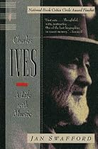 Charles Ives: A Life with Music