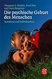 Die psychische Geburt des Menschen: Symbiose und Individuation