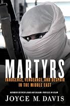 Martyrs: Innocence, Vengeance and Despair in the Middle East