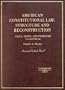 American Constitutional Law: Structure and Reconstruction: Cases, Notes and Problems (American Casebook)