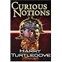 Curious Notions: Crosstime Traffic--Book Two (Turtledove, Harry. Crosstime Traffic, Bk. 2.)