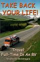Take Back Your Life! Travel Full-Time In An RV