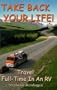 Take Back Your Life! Travel Full-Time In An RV