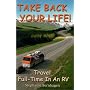 Take Back Your Life! Travel Full-Time In An RV
