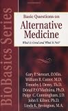 Basic Questions on Alternative Medicine: What Is Good and What Is Not? (BioBasics Series) (BioBasics Series)