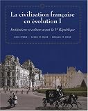 La civilisation française en evolution I: Institutions et culture avant la Ve République