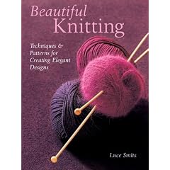 Beautiful Knitting: Techniques & Patterns for Creating Elegant Designs