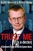 Trust Me (I'm a Doctor): An Insider's Guide to Getting the Most Out of the Health Service