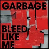 Bleed Like Me - Garbage
