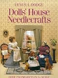 Dolls House Needlecrafts: Over 250 Projects in 1/12 Scale