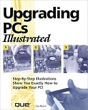 Upgrading PCs Illustrated