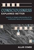 Consciousness Explained Better: Towards an Integral Understanding of the Multifaceted Nature of Consciousness (Omega Books)