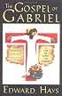 The Gospel of Gabriel: A Life of Jesus the Christ