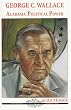 George C. Wallace: Alabama Political Power (Alabama Roots Biography Series)