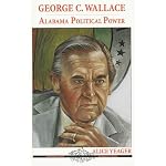 George C. Wallace: Alabama Political Power (Alabama Roots Biography Series) book cover
