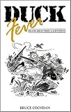 Duck Fever: Duck Hunting Cartoons (Bruce Cochran's Fever)