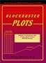 Blockbuster Plots; Plot Workshop for Writers of Children's and Young Adult Fiction