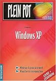 Plein Pot Informatique : Windows XP (1 livre + 1 CD-Rom)