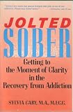 Jolted Sober: Getting to the Moment of Clarity in the Recovery from Addiction