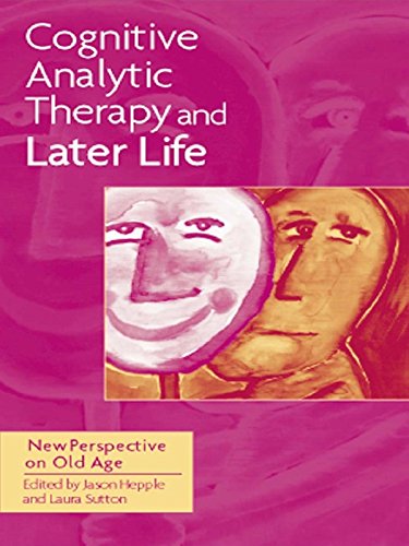 Cognitive Analytic Therapy and Later Life: New Perspective on Old Age
