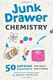 Junk Drawer Chemistry: 50 Awesome Experiments That Don't Cost a Thing (Junk Drawer Science)