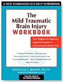 The Mild Traumatic Brain Injury Workbook: Your Program for Regaining Cognitive Function and Overcoming Emotional Pain (New Harbinger Self-Help Workbook)