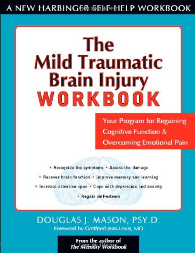 The Mild Traumatic Brain Injury Workbook: Your Program for Regaining Cognitive Function and Overcoming Emotional Pain (New Harbinger Self-Help Workbook) Book Image
