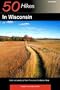 50 Hikes in Wisconsin: Short and Long Loop Trails Throughout the Badger State