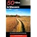 50 Hikes in Wisconsin: Short and Long Loop Trails Throughout the Badger State