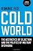 Cold World: The Aesthetics of Dejection and the Politics of Militant Dysphoria (Zero Books)