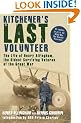Kitchener's Last Volunteer: The Life of Henry Allingham, the Oldest Surviving Veteran of the Great War