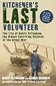 Kitchener's Last Volunteer: The Life of Henry Allingham,  the Oldest Veteran of the Great War