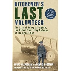 Kitchener's Last Volunteer: The Life of Henry Allingham,  the Oldest Veteran of the Great War