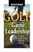 Golf and the Game of Leadership