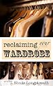 Reclaiming Your Wardrobe