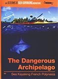 The Dangerous Archipelago: Sea Kayaking French Polynesia